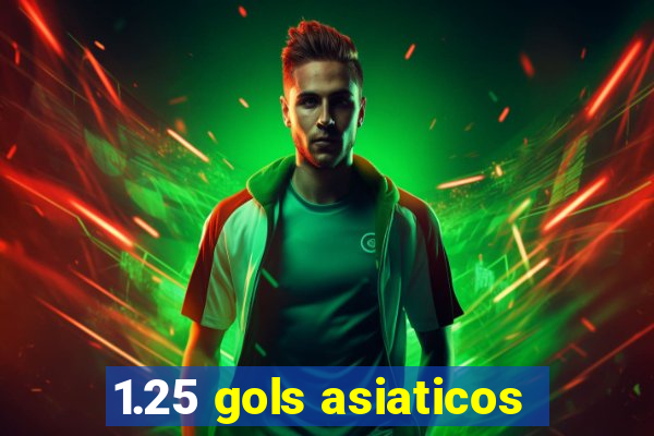 1.25 gols asiaticos